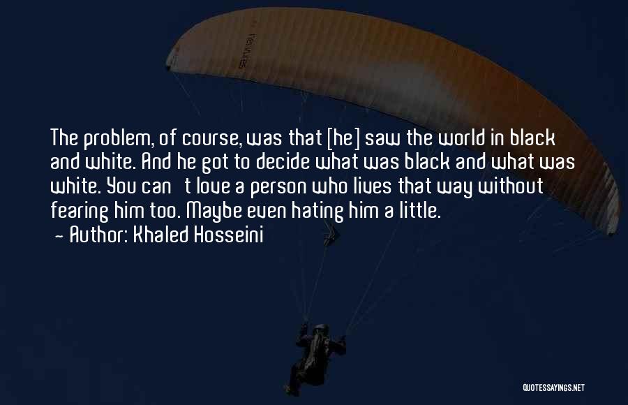 Not Fearing Love Quotes By Khaled Hosseini