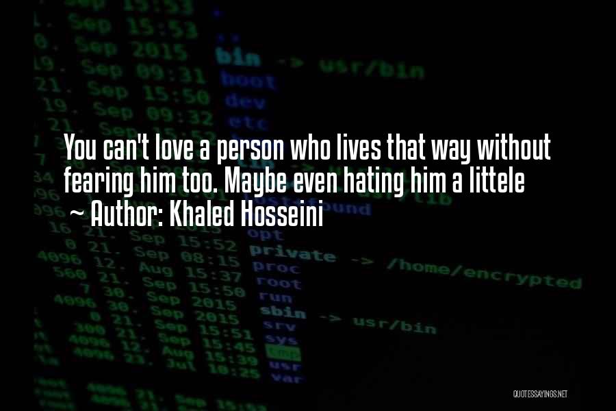 Not Fearing Love Quotes By Khaled Hosseini
