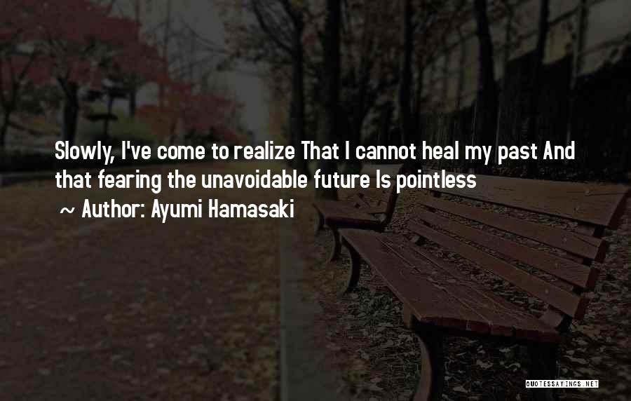Not Fearing The Future Quotes By Ayumi Hamasaki