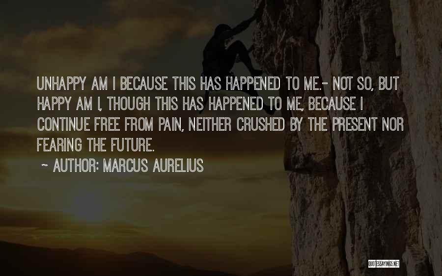 Not Fearing The Future Quotes By Marcus Aurelius
