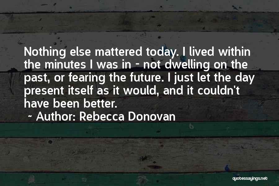 Not Fearing The Future Quotes By Rebecca Donovan