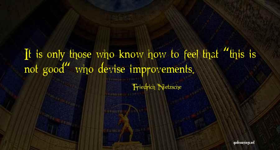 Not Feel Good Quotes By Friedrich Nietzsche Not Feel Good Quotes By Friedrich Nietzsche