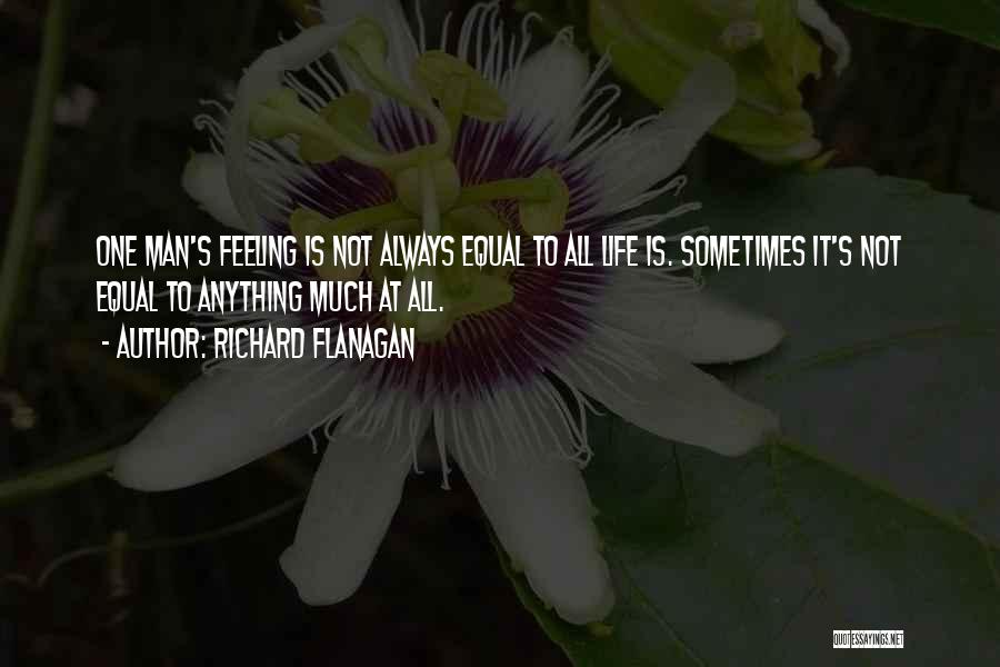 Not Feeling Anything Quotes By Richard Flanagan