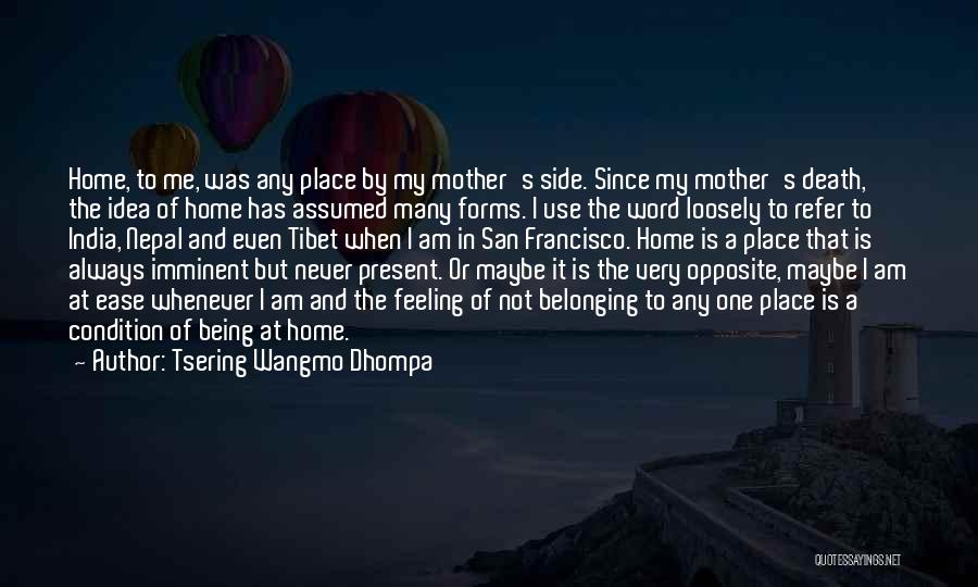 Not Feeling At Home Quotes By Tsering Wangmo Dhompa