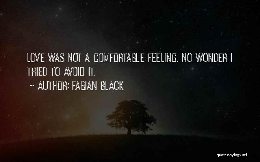 Not Feeling Comfortable Quotes By Fabian Black