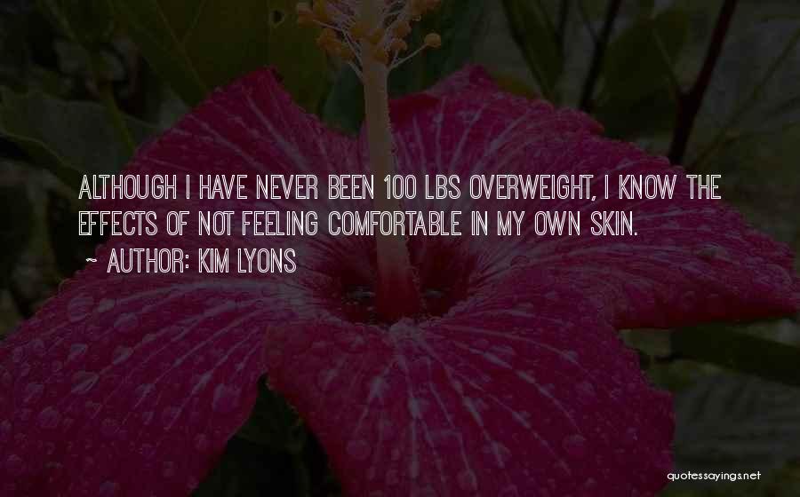Not Feeling Comfortable Quotes By Kim Lyons