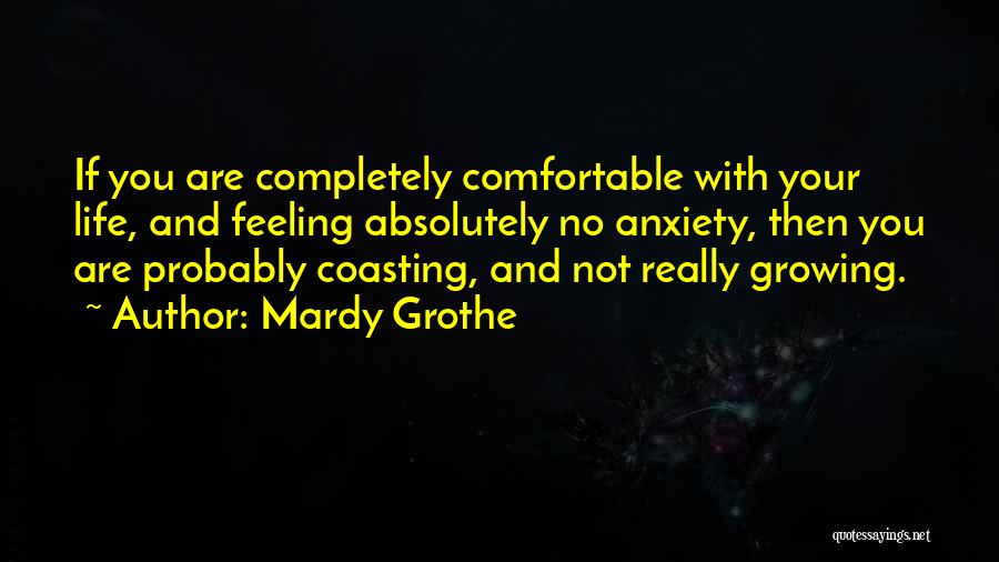 Not Feeling Comfortable Quotes By Mardy Grothe