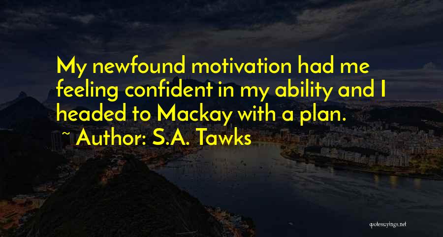 Not Feeling Confident Quotes By S.A. Tawks