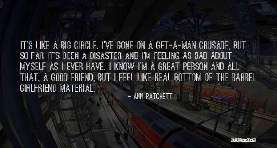 Not Feeling Good About Myself Quotes By Ann Patchett Not Feeling Good About Myself Quotes By Ann Patchett