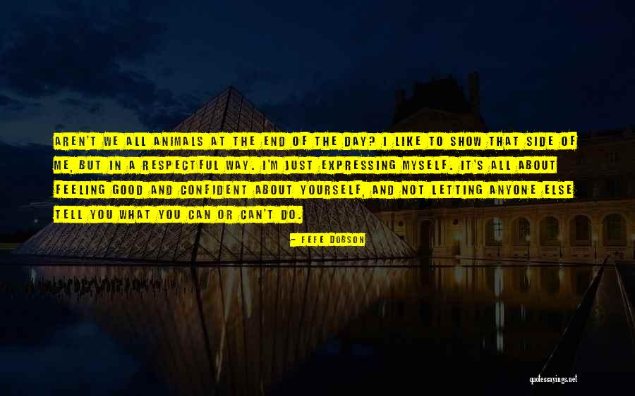 Not Feeling Good About Myself Quotes By Fefe Dobson Not Feeling Good About Myself Quotes By Fefe Dobson