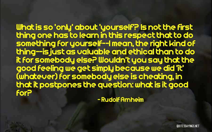 Not Feeling Good About Myself Quotes By Rudolf Arnheim Not Feeling Good About Myself Quotes By Rudolf Arnheim