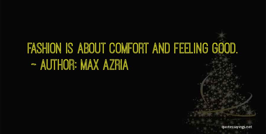 Not Feeling Good About Yourself Quotes By Max Azria