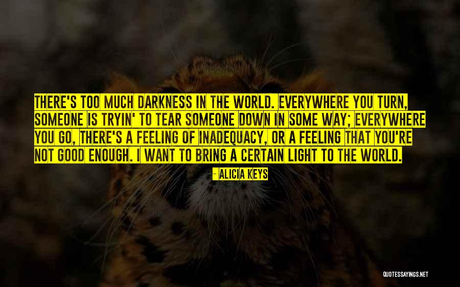 Not Feeling Good Enough Quotes By Alicia Keys