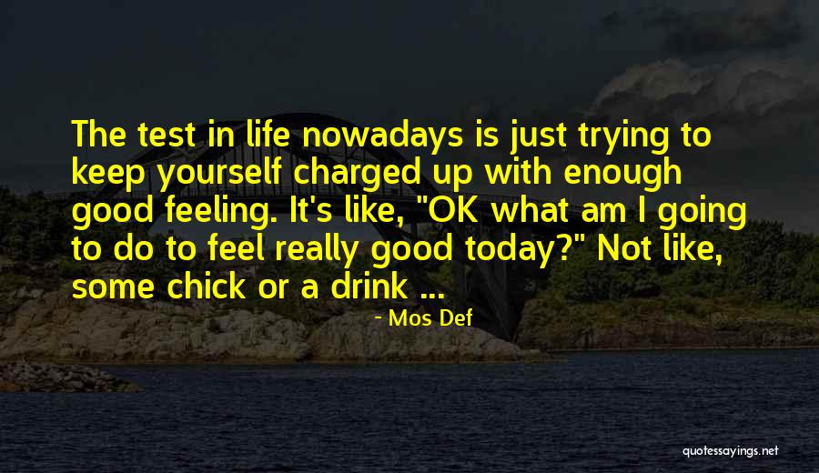 Not Feeling Good Enough Quotes By Mos Def