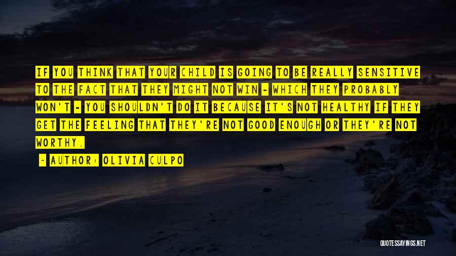 Not Feeling Good Enough Quotes By Olivia Culpo