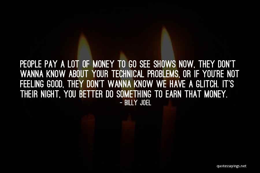 Not Feeling Good Quotes By Billy Joel Not Feeling Good Quotes By Billy Joel