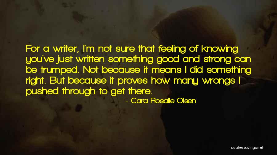 Not Feeling Good Quotes By Cara Rosalie Olsen