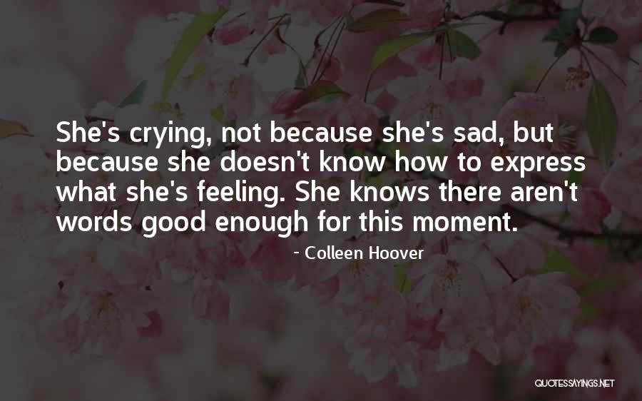 Not Feeling Good Quotes By Colleen Hoover Not Feeling Good Quotes By Colleen Hoover