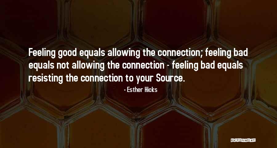 Not Feeling Good Quotes By Esther Hicks