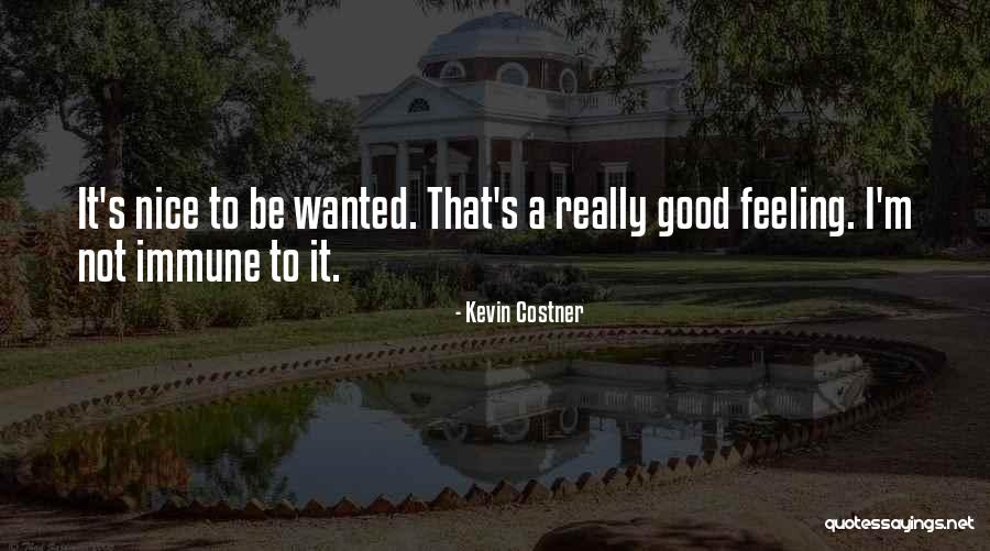 Not Feeling Good Quotes By Kevin Costner