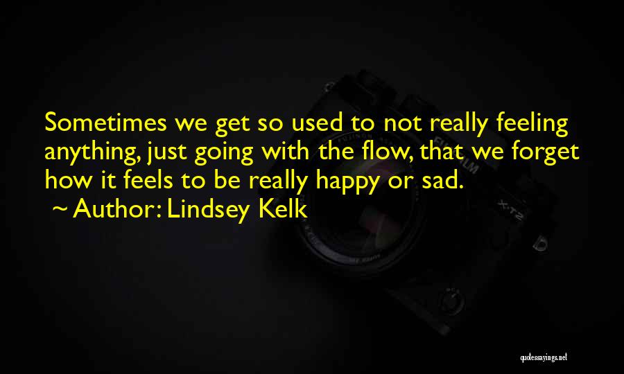 Not Feeling Happy Quotes By Lindsey Kelk