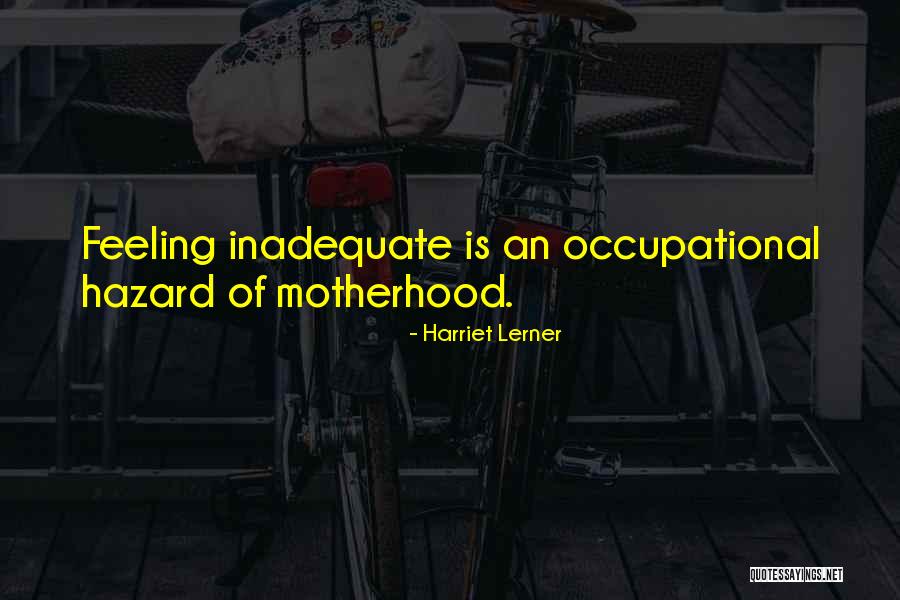 Not Feeling Inadequate Quotes By Harriet Lerner Not Feeling Inadequate Quotes By Harriet Lerner