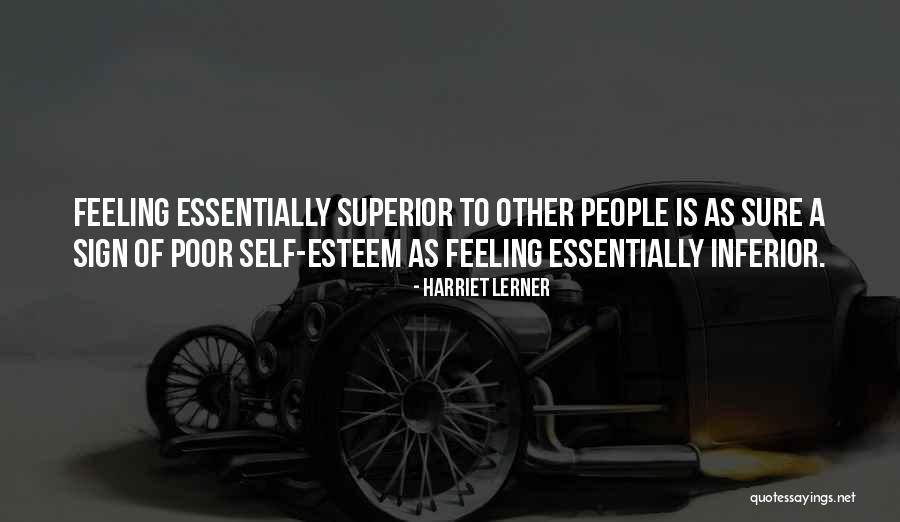 Not Feeling Inferior Quotes By Harriet Lerner Not Feeling Inferior Quotes By Harriet Lerner