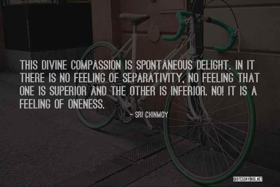 Not Feeling Inferior Quotes By Sri Chinmoy Not Feeling Inferior Quotes By Sri Chinmoy