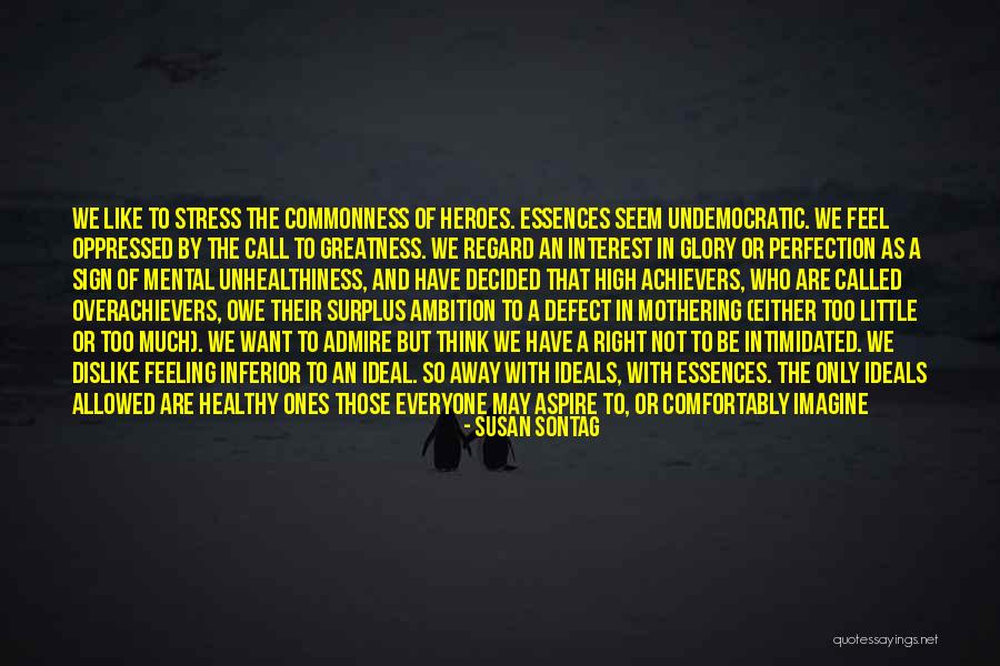 Not Feeling Inferior Quotes By Susan Sontag Not Feeling Inferior Quotes By Susan Sontag