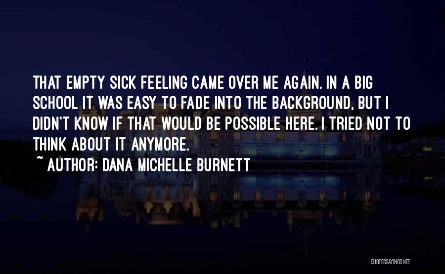 Not Feeling It Anymore Quotes By Dana Michelle Burnett