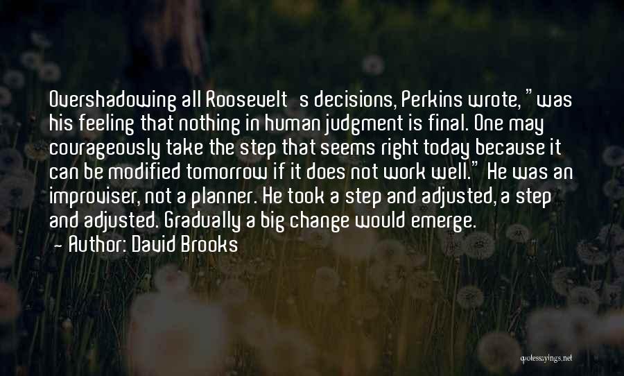 Not Feeling It Today Quotes By David Brooks