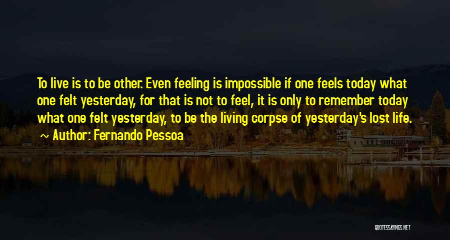 Not Feeling It Today Quotes By Fernando Pessoa