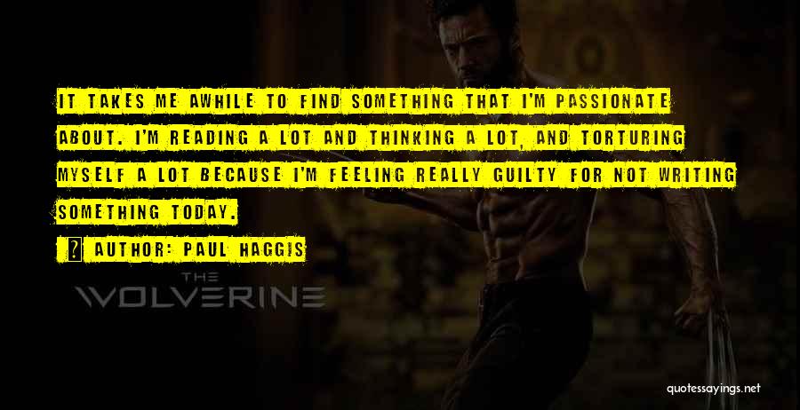 Not Feeling It Today Quotes By Paul Haggis