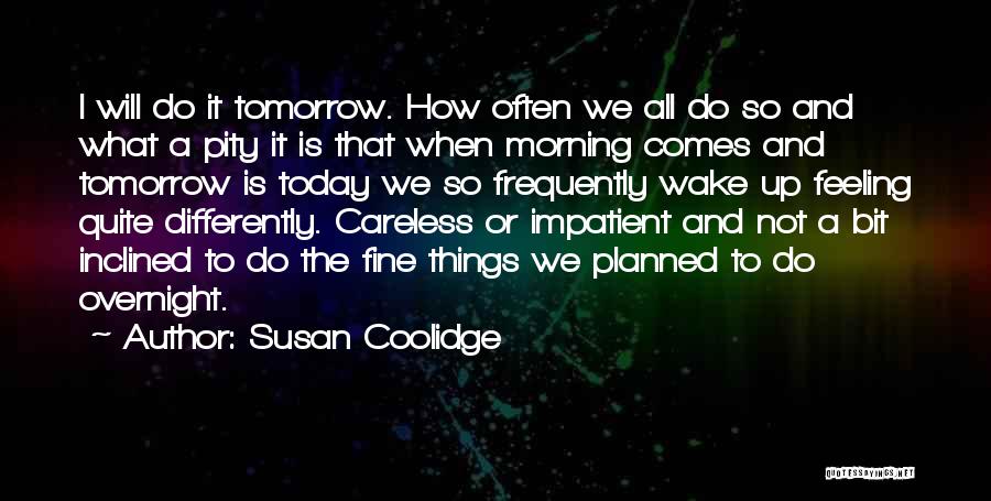 Not Feeling It Today Quotes By Susan Coolidge