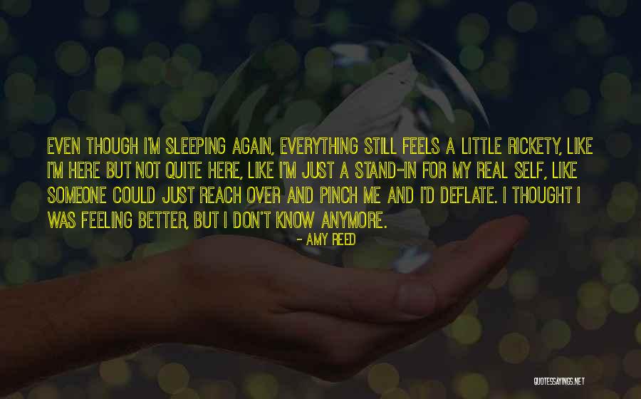 Not Feeling Like Myself Anymore Quotes By Amy Reed Not Feeling Like Myself Anymore Quotes By Amy Reed