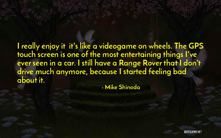 Not Feeling Like Myself Anymore Quotes By Mike Shinoda Not Feeling Like Myself Anymore Quotes By Mike Shinoda