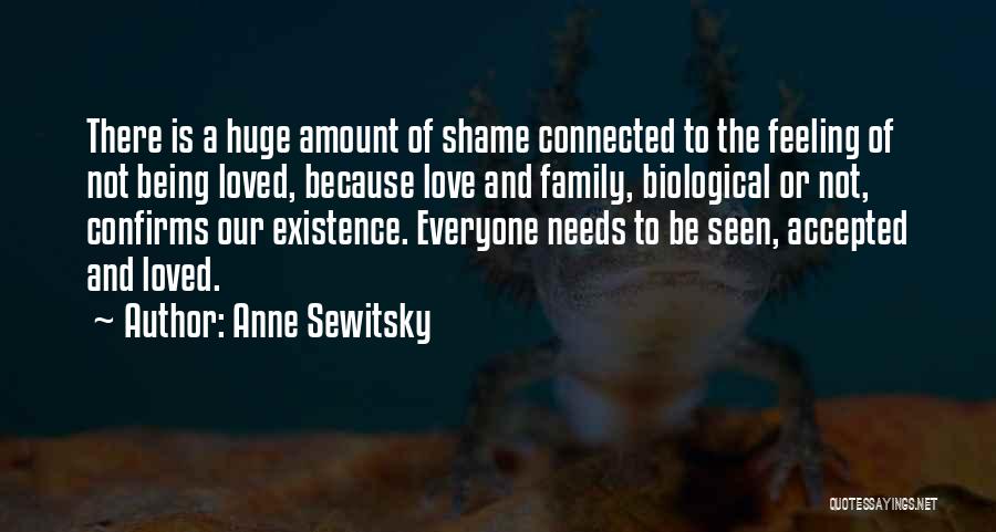Not Feeling Loved By Family Quotes By Anne Sewitsky