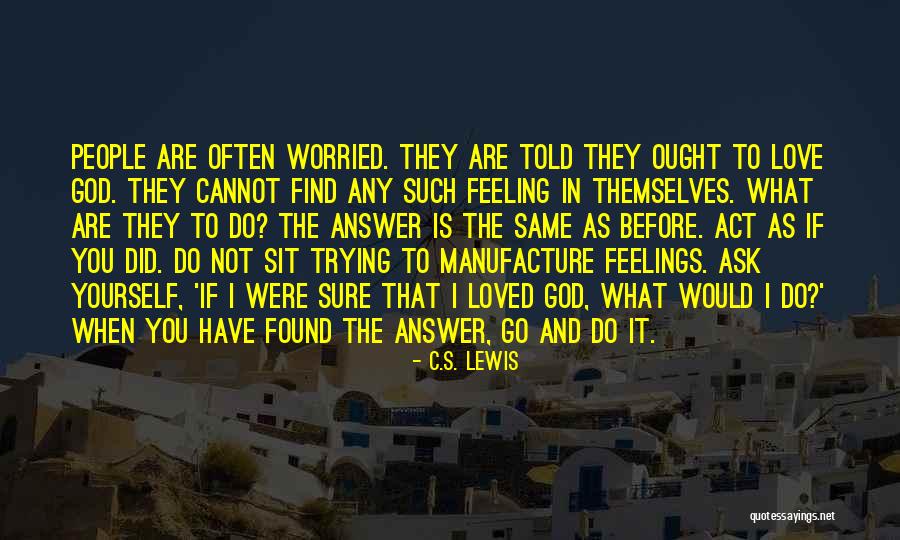 Not Feeling Loved Quotes By C.S. Lewis Not Feeling Loved Quotes By C.S. Lewis