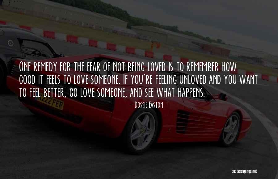 Not Feeling Loved Quotes By Dossie Easton Not Feeling Loved Quotes By Dossie Easton