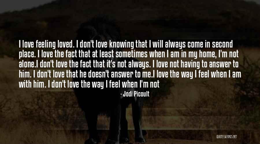Not Feeling Loved Quotes By Jodi Picoult Not Feeling Loved Quotes By Jodi Picoult