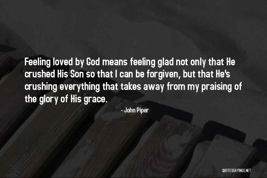 Not Feeling Loved Quotes By John Piper Not Feeling Loved Quotes By John Piper