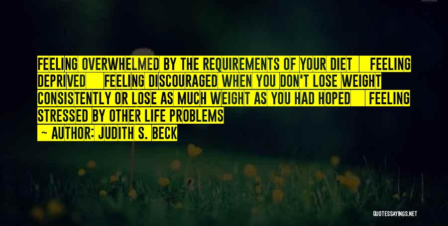 Not Feeling Overwhelmed Quotes By Judith S. Beck
