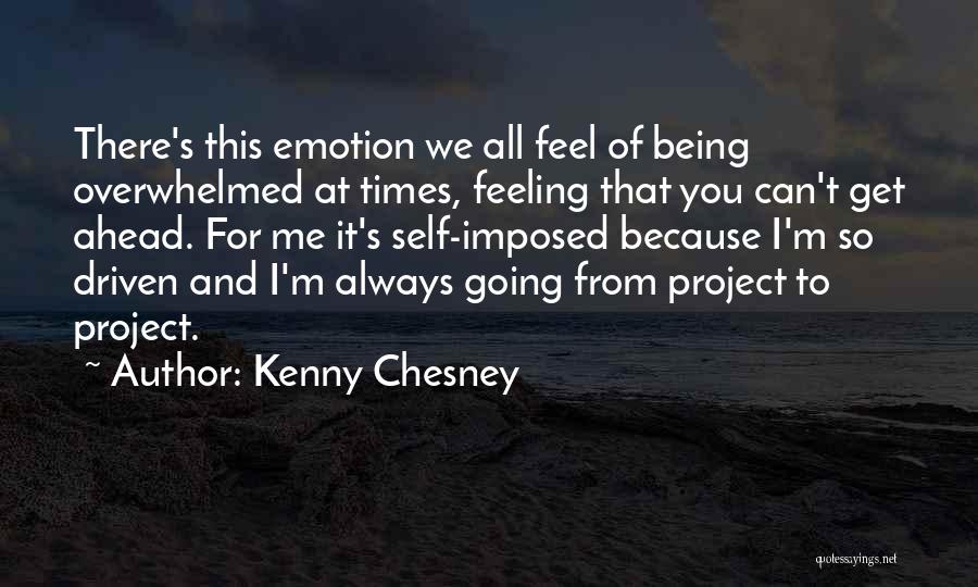 Not Feeling Overwhelmed Quotes By Kenny Chesney