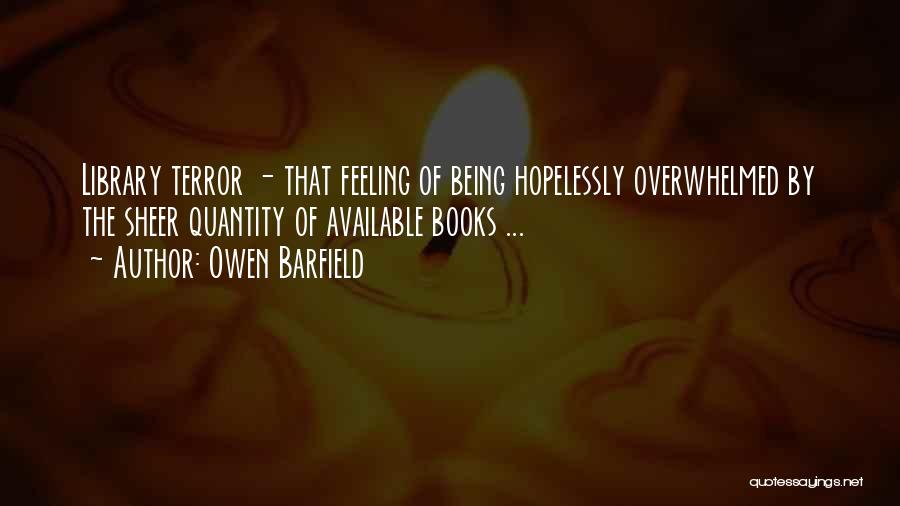 Not Feeling Overwhelmed Quotes By Owen Barfield