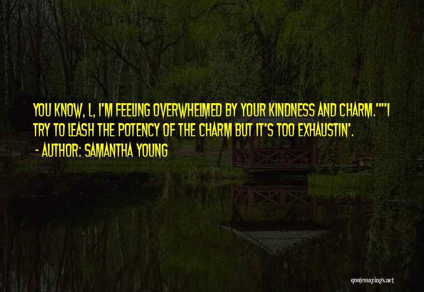 Not Feeling Overwhelmed Quotes By Samantha Young