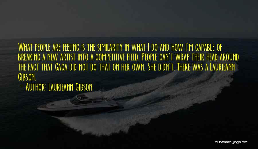 Not Feeling Quotes By Laurieann Gibson
