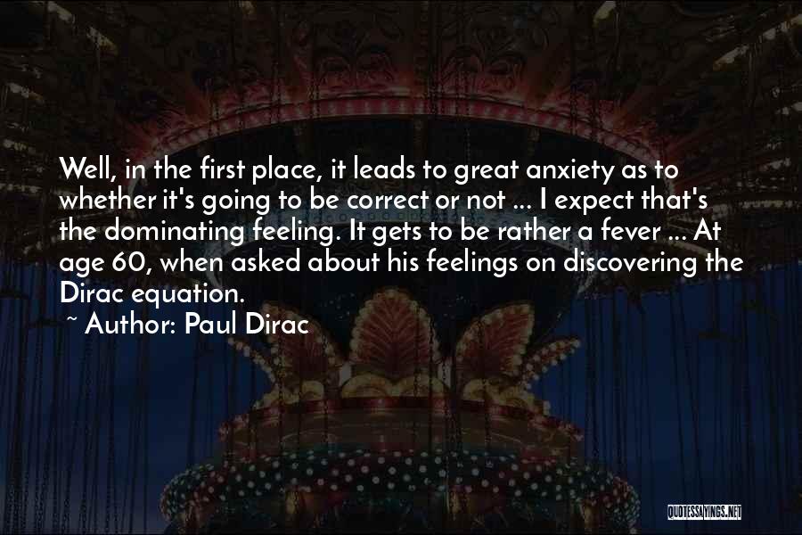 Not Feeling Quotes By Paul Dirac