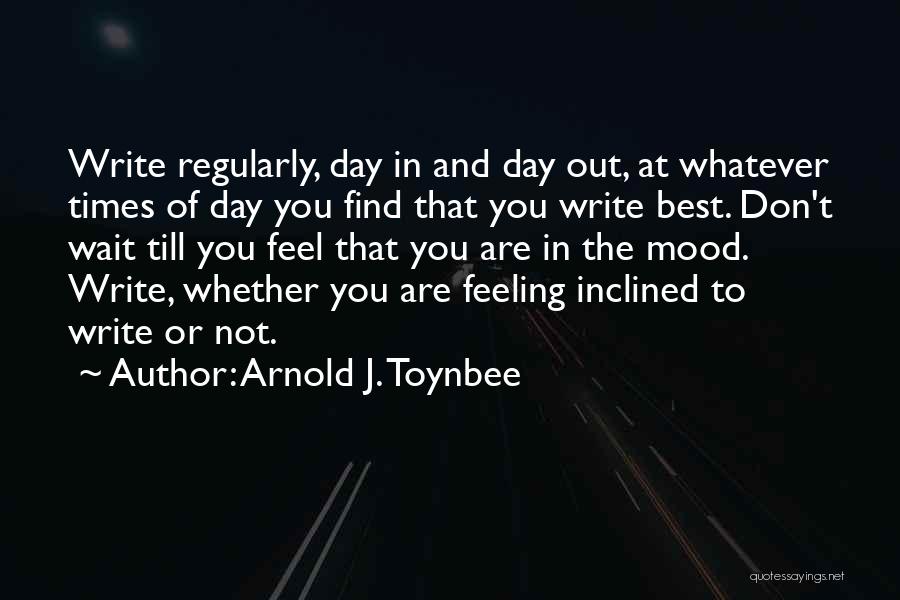 Not Feeling The Best Quotes By Arnold J. Toynbee