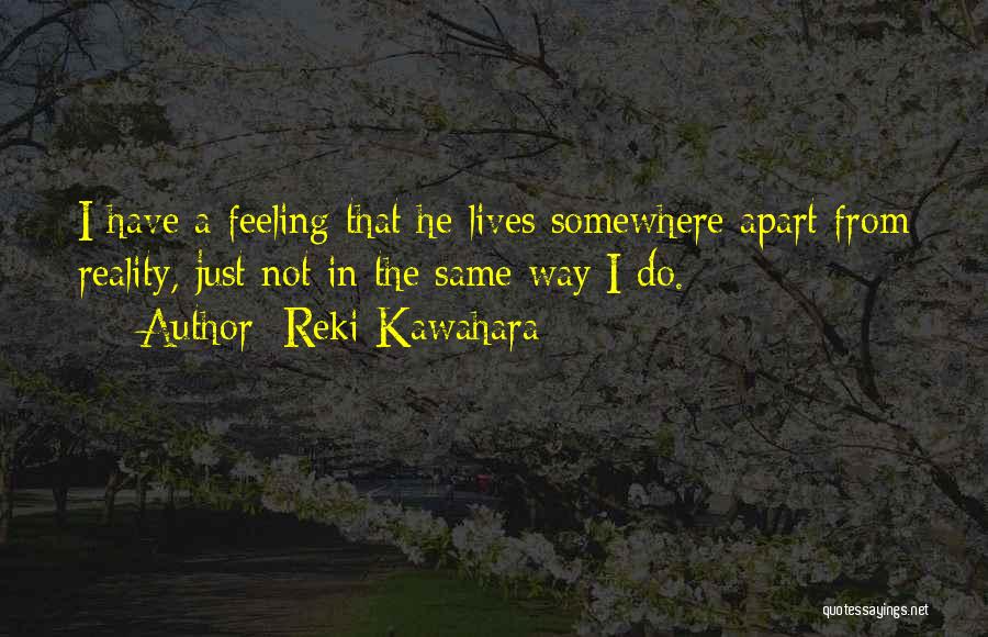 Not Feeling The Same Way Quotes By Reki Kawahara
