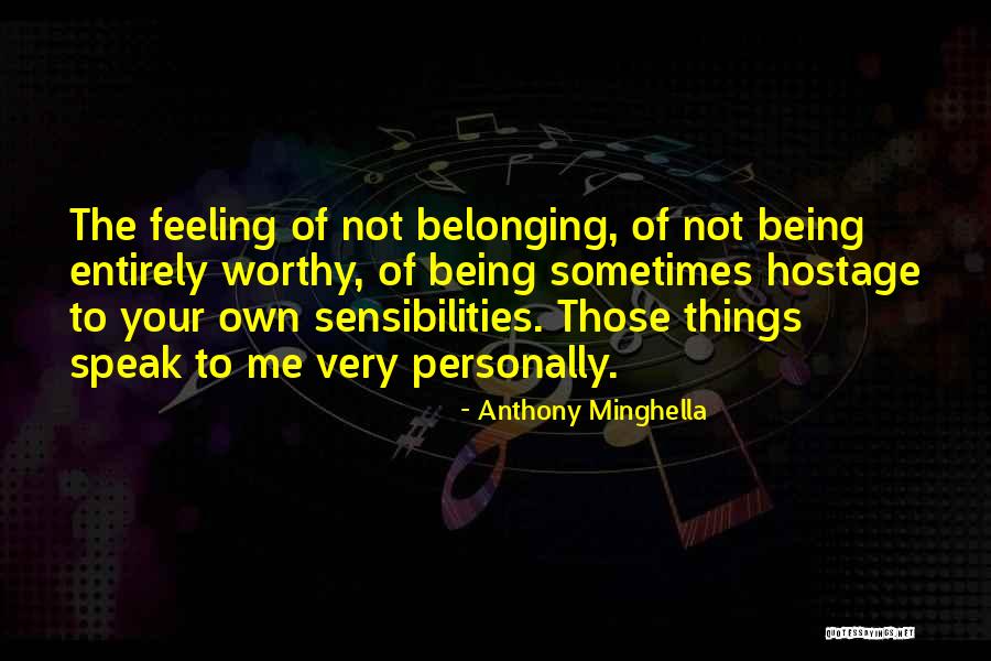 Not Feeling Worthy Quotes By Anthony Minghella